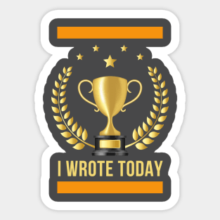 I wrote today Sticker